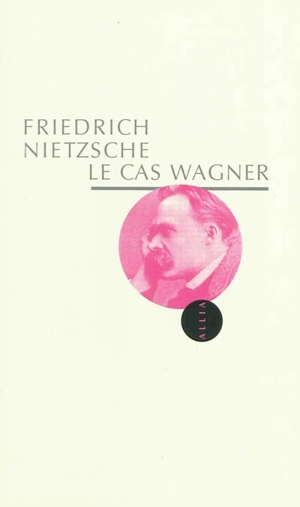 Le cas Wagner : un problème pour musiciens - Friedrich Nietzsche