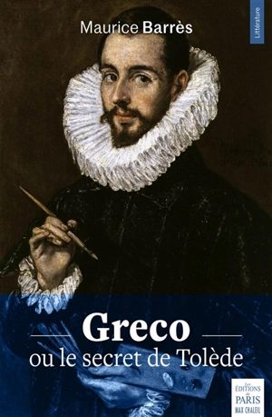 Greco ou Le secret de Tolède - Maurice Barrès