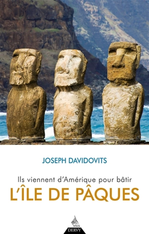 Ils viennent d'Amérique pour bâtir l'île de Pâques - Joseph Davidovits