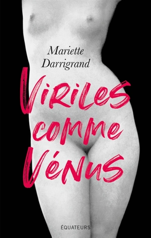Viriles comme Vénus - Mariette Darrigrand