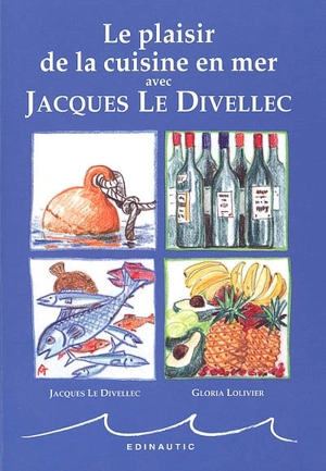 Le plaisir de la cuisine en mer avec Jacques Le Divellec - Jacques Le Divellec