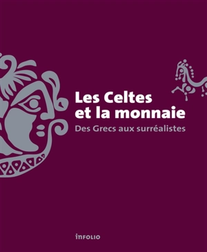 Les Celtes et la monnaie : des Grecs aux surréalistes