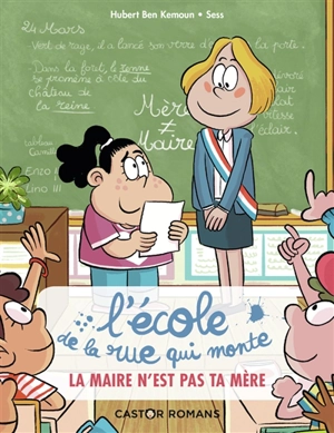 L'Ecole de la rue qui monte. Vol. 3. La maire n'est pas ta mère - Hubert Ben Kemoun