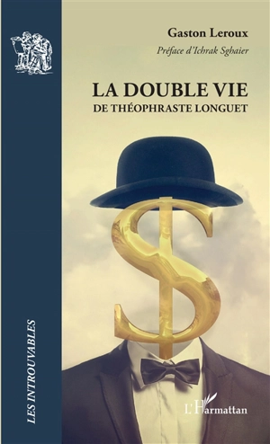 La double vie de Théophraste Longuet - Gaston Leroux
