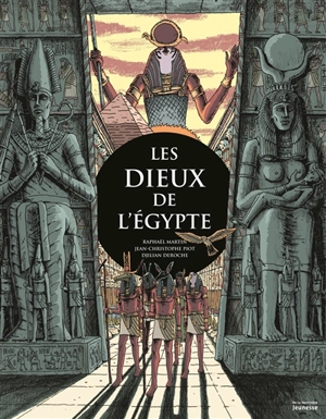 Les dieux de l'Egypte - Raphaël Martin