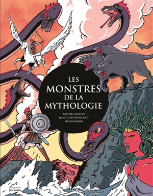 Les monstres de la mythologie - Raphaël Martin