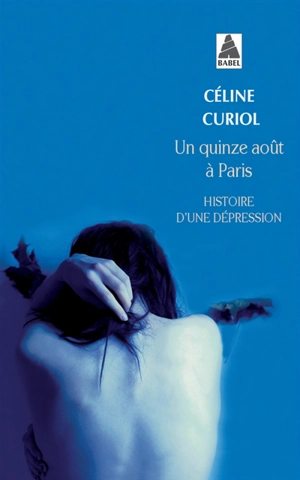 Un quinze août à Paris : histoire d'une dépression - Céline Curiol