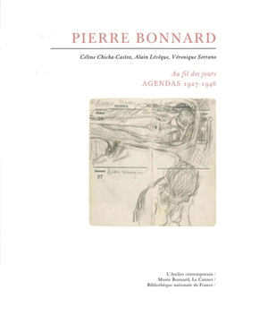 Pierre Bonnard, au fil des jours : agendas 1927-1946 - Céline Chicha-Castex