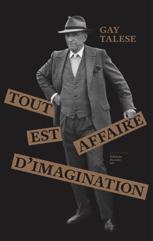 Tout est affaire d'imagination - Gay Talese