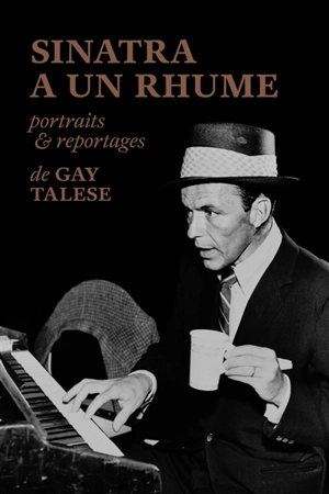 Sinatra a un rhume : portraits et reportages - Gay Talese