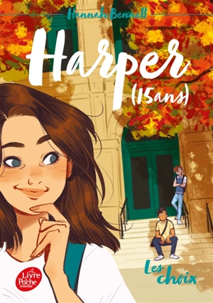 Harper (15 ans). Vol. 2. Les choix - Hannah Bennett