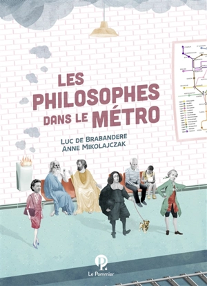 Les philosophes dans le métro - Luc De Brabandere