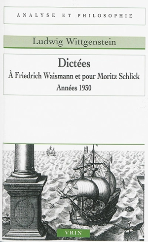 Dictées à Friedrich Waismann et pour Moritz Schlick : années 1930 - Ludwig Wittgenstein