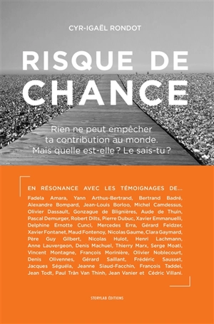 Risque de chance : rien ne peut empêcher ta contribution au monde, mais quelle est-elle ? Le sais-tu ? - Cyr-Igaël Rondot