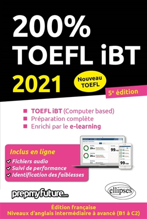 200 % TOEFL iBT (nouveau TOEFL) : TOEFL iBT (computer based), préparation complète, enrichi par le e-learning : 2021 - Lara Fenyar