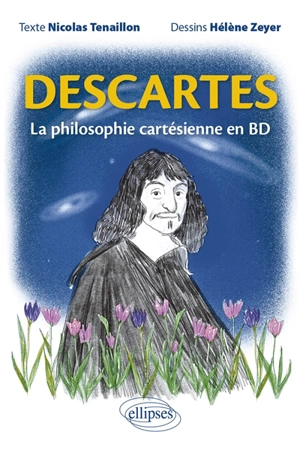 Descartes : la philosophie cartésienne en BD - Nicolas Tenaillon