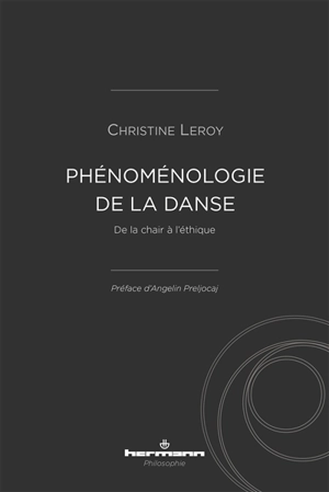 Phénoménologie de la danse : de la chair à l'éthique - Christine Leroy