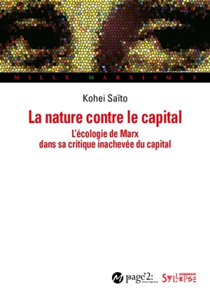 La nature contre le capital : l'écologie de Marx dans sa critique inachevée du capital - Kohei Saito