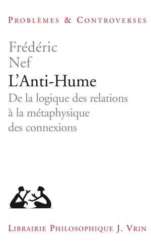 L'anti-Hume : de la logique des relations à la métaphysique des connexions - Frédéric Nef