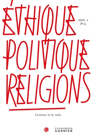 Ethique, politique, religions, n° 14. Levinas et le soin