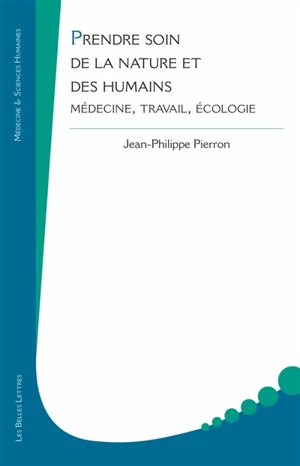 Prendre soin de la nature et des humains : médecine, travail, écologie - Jean-Philippe Pierron