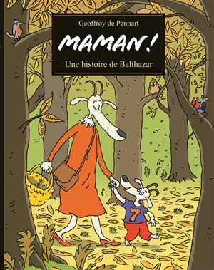 Maman ! : une histoire de Balthazar - Geoffroy de Pennart