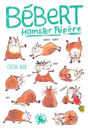 Bébert, hamster pépère - Cécile Alix