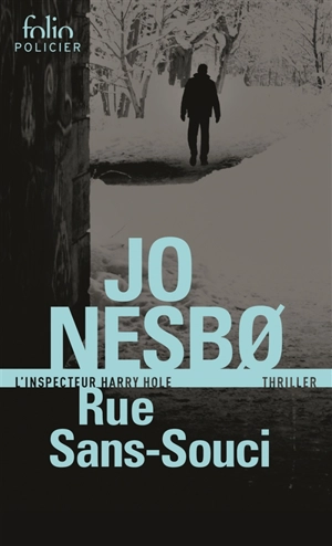 Une enquête de l'inspecteur Harry Hole. Rue Sans-souci - Jo Nesbo