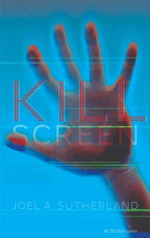 Kill screen - Joel A. Sutherland