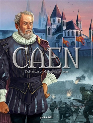 Caen. Vol. 2. De François de Malherbe à nos jours : de 1559 à aujourd'hui - Jean-Blaise Djian