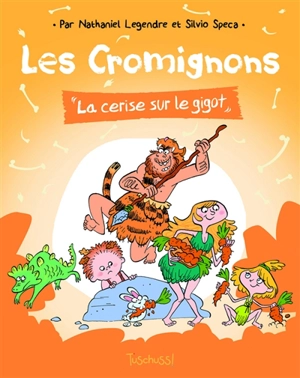 Les Cromignons. La cerise sur le gigot - Nathaniel Legendre