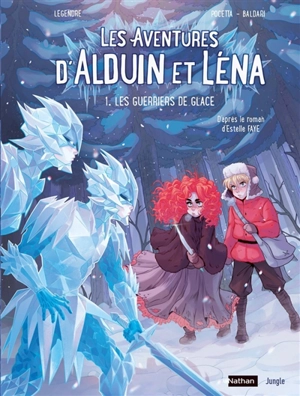 Les aventures d'Alduin et Léna. Vol. 1. Les guerriers de glace - Nathaniel Legendre
