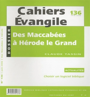 Cahiers Evangile, n° 136. Des Maccabées à Hérode le Grand : de l'Exil à Antiochos Epiphane (587-175) - Claude Tassin