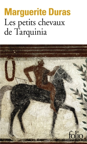 Les petits chevaux de Tarquinia - Marguerite Duras