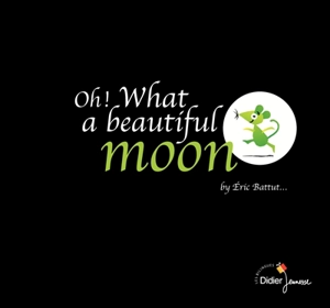 Oh! What a beautiful moon - Eric Battut