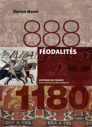 Féodalités : 888-1180 - Florian Mazel