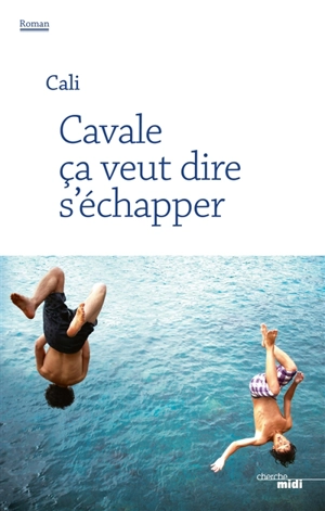 Cavale, ça veut dire s'échapper - Cali