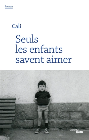 Seuls les enfants savent aimer - Cali