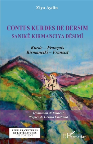 Contes kurdes de Dersim : kurde-français. Sanikê kirmanciya Dêsimî : kirmancikî-fransizî - Ziya Aydin