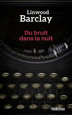 Du bruit dans la nuit - Linwood Barclay