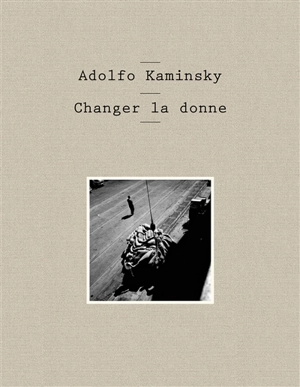 Adolfo Kaminsky : changer la donne - Elisabeth de Fontenay