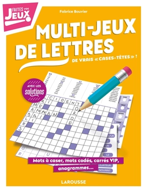Multi-jeux de lettres : de vrais cases-têtes ! : mots à caser, mots codés, carrés VIP, anagrammes... - Fabrice Bouvier