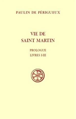Vie de saint Martin. Prologue, livres I-III - Paulin de Périgueux