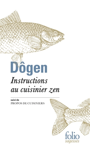 Instructions au cuisinier zen. Tenzo kyôkun. Propos de cuisiniers - Dôgen