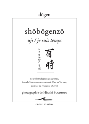 Shôbôgenzô. Uji. Je suis temps : Shôbôgenzô de Dogen Zenji, maître zen du XIIIe siècle - Dôgen