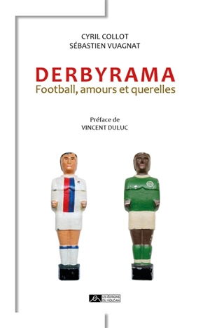 Derbyrama : football, amours et querelles - Cyril Collot