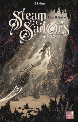 Steam sailors. Vol. 2. Les alchimistes - Ellie S. Green