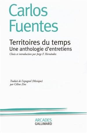 Territoires du temps : une anthologie d'entretiens - Carlos Fuentes