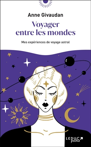 Voyager entre les mondes : mes expériences de voyage astral - Anne Meurois-Givaudan