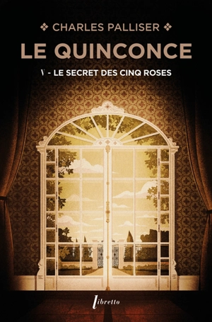 Le quinconce. Vol. 5. Le secret des cinq roses - Charles Palliser